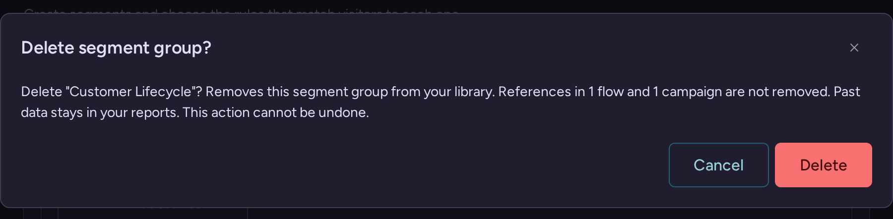 Delete segment group confirmation explaining that referencing flows and campaigns remain and historical data is kept